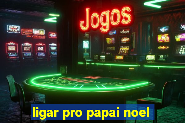 ligar pro papai noel